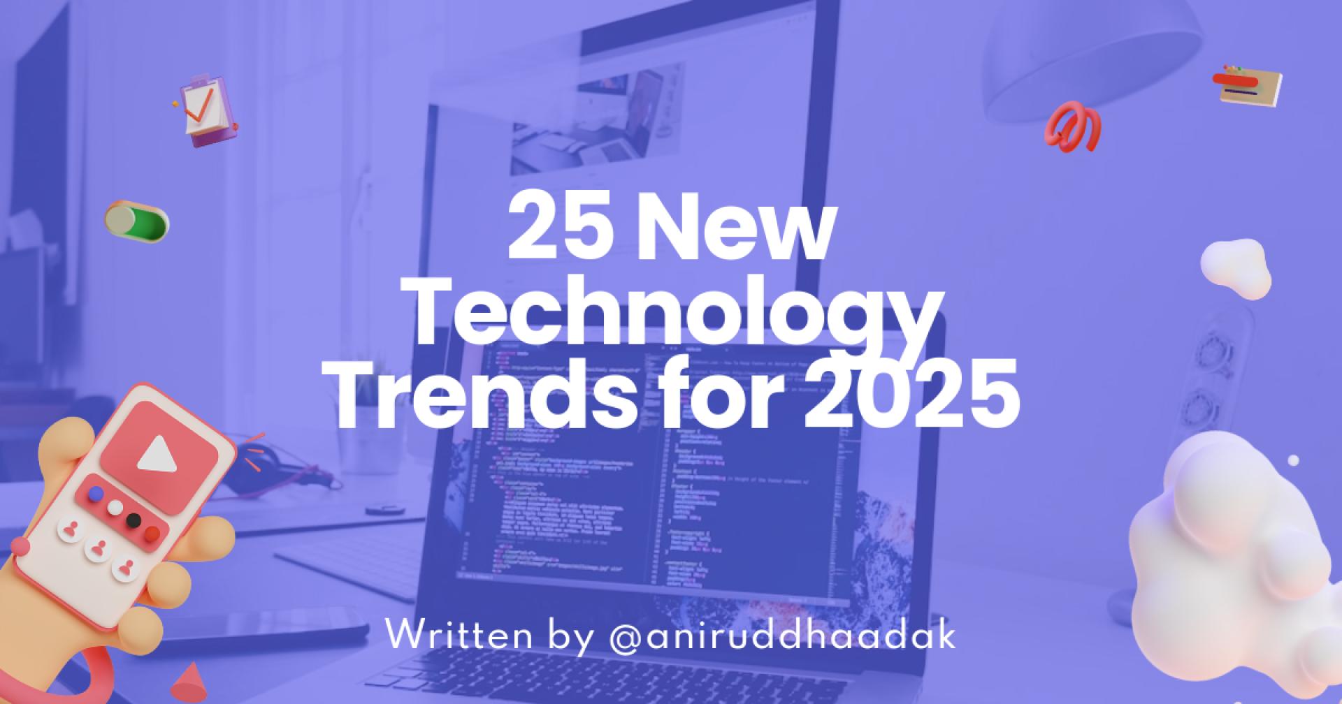 25 New Technology Trends for 2025