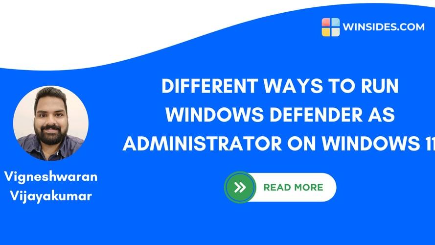 6+ Ways to Run Windows Defender as Administrator on Windows 11?