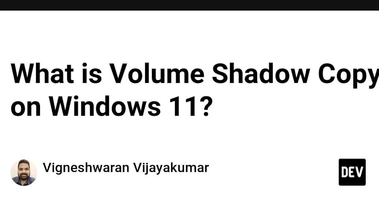 What is Volume Shadow Copy on Windows 11?