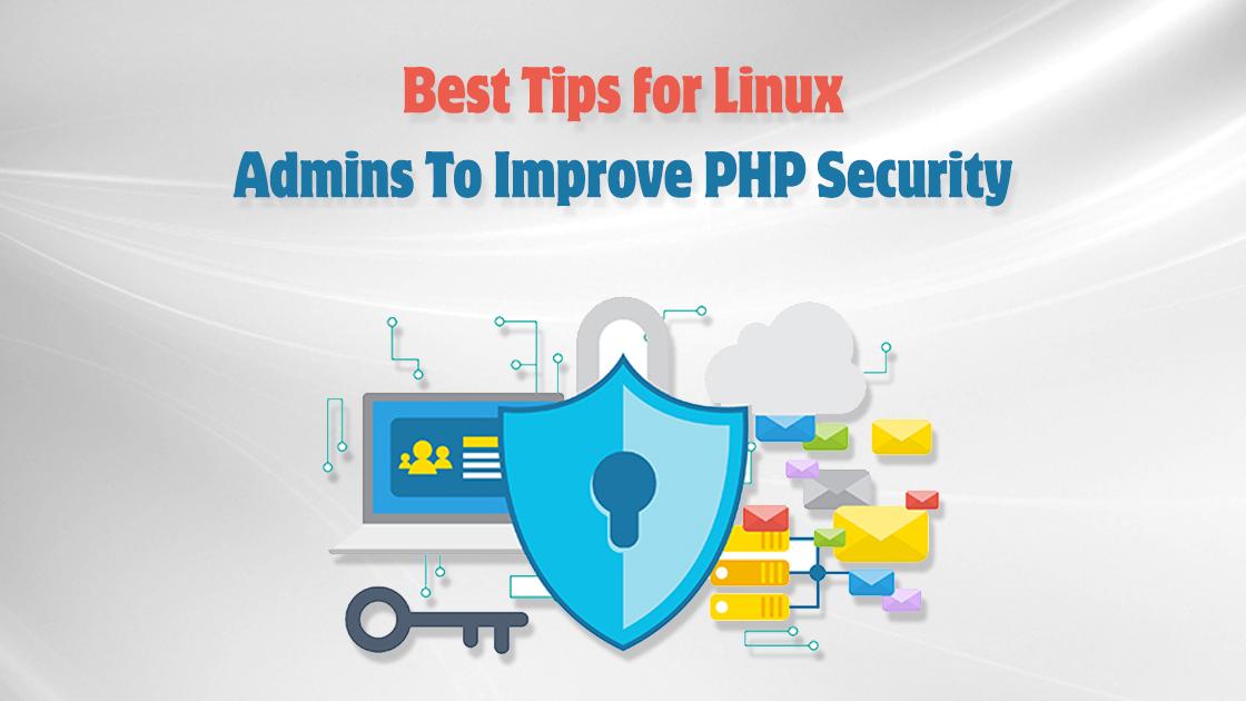 Best Tips for Linux Admins To Improve PHP Security