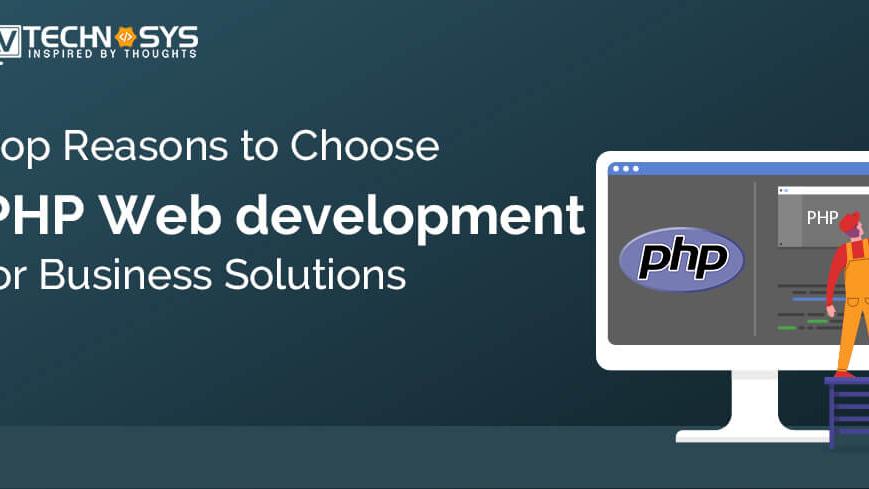 Top Reasons to Choose PHP Web development for Business Solutions