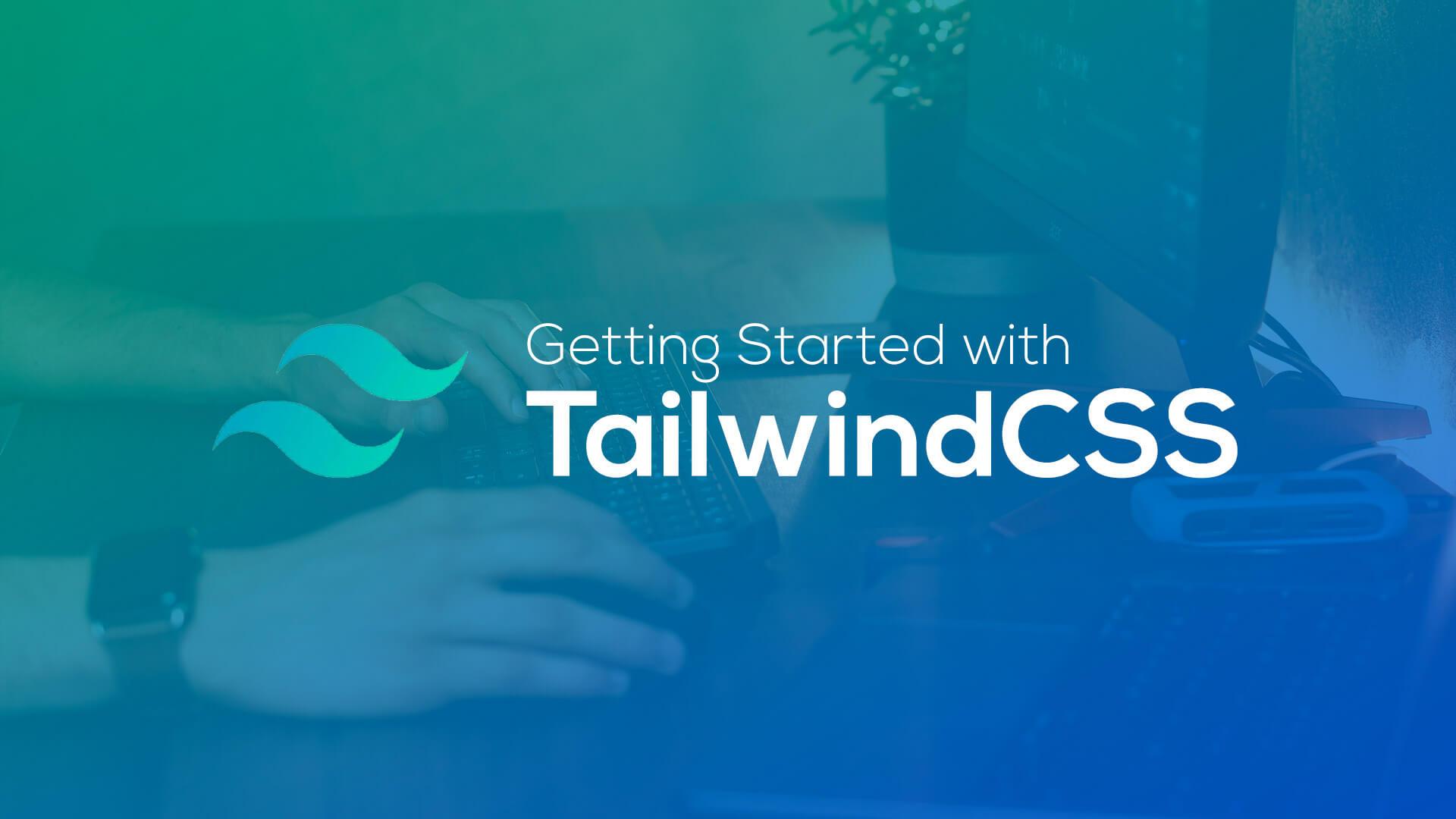 Getting Started with TailwindCSS