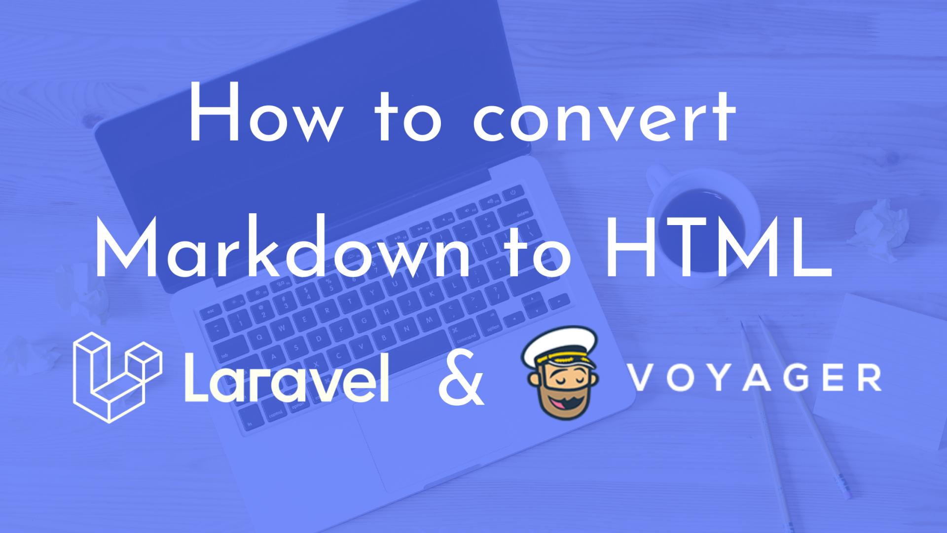 How to convert markdown to HTML in Laravel and Voyager?