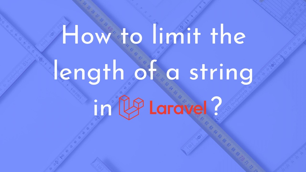 How to limit the length of a string in Laravel?