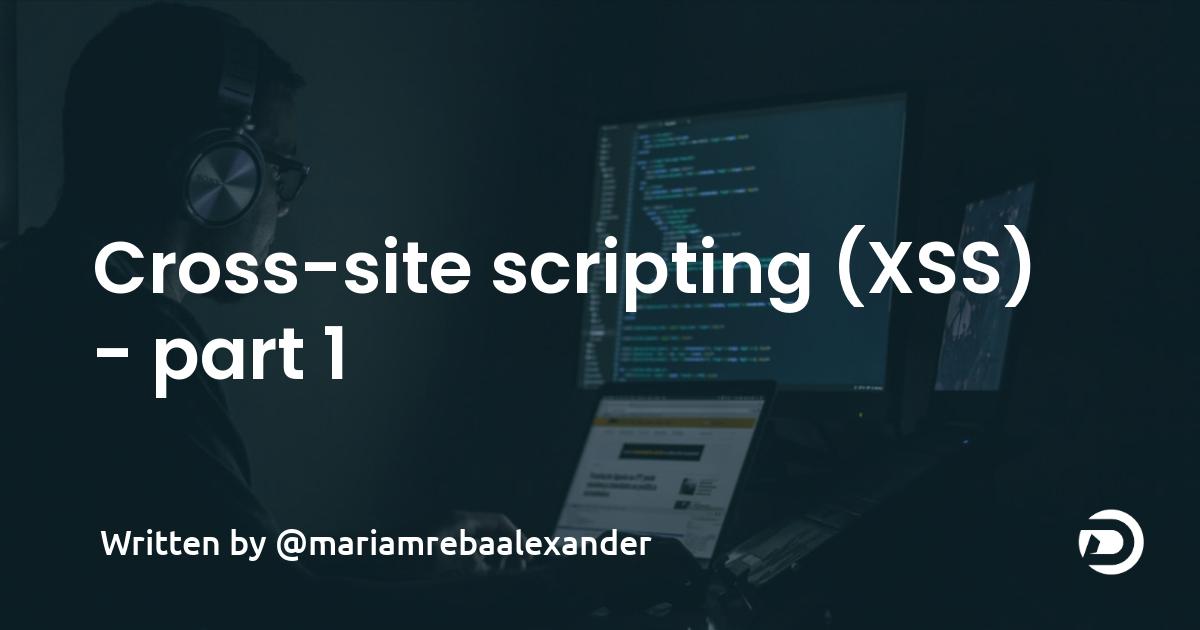 Cross-site scripting (XSS) attacks - part 1