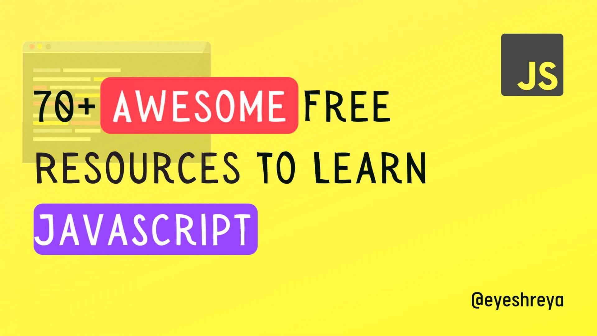 70+ Resources To Learn JavaScript as an Absolute Beginner