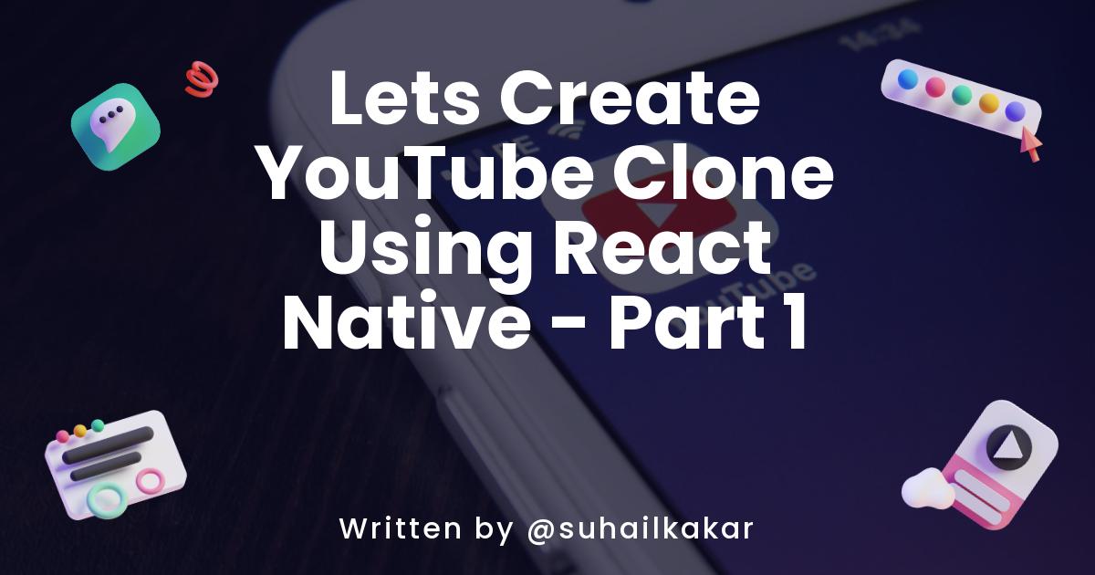 Let's Create YouTube Clone Using React Native  - Part 1