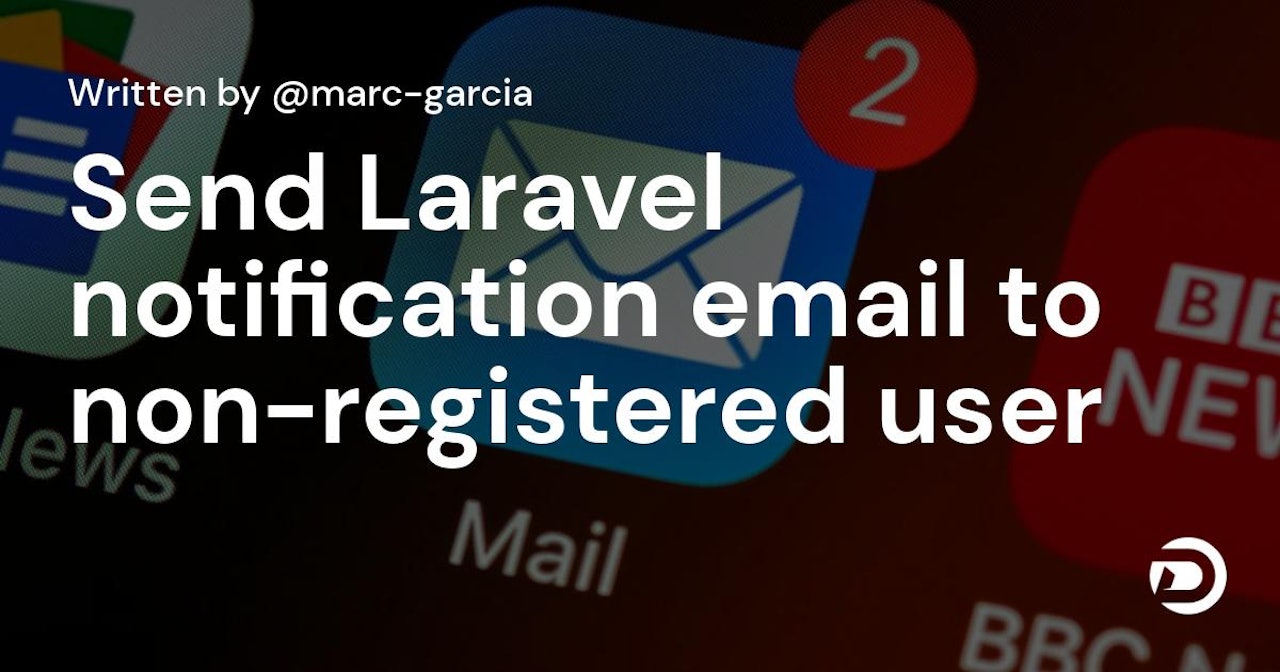 Send Laravel notification email to non-registered user