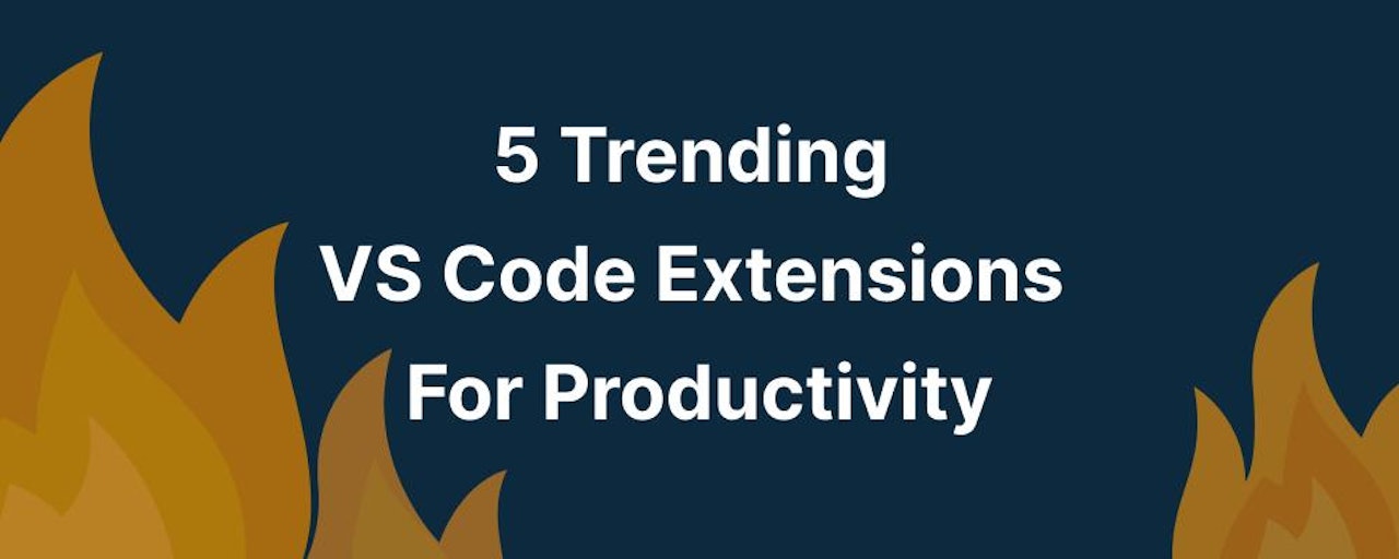 5 Trending VS Code Extensions For Productivity