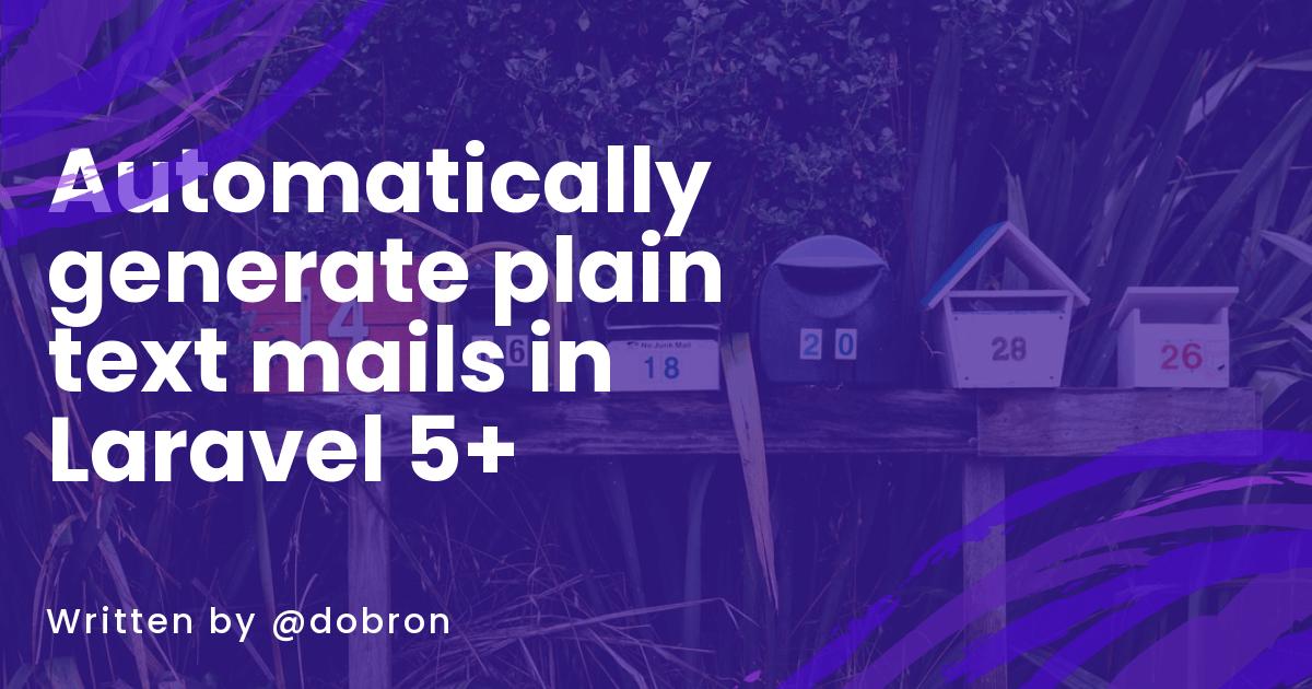 Automatically generate plain text e-mails without view in Laravel 5+