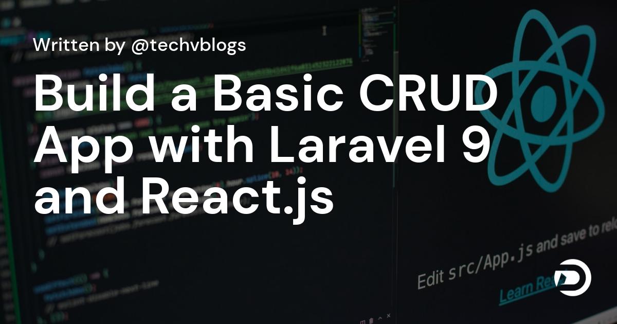 Build a Basic CRUD App with Laravel 9 and React.js