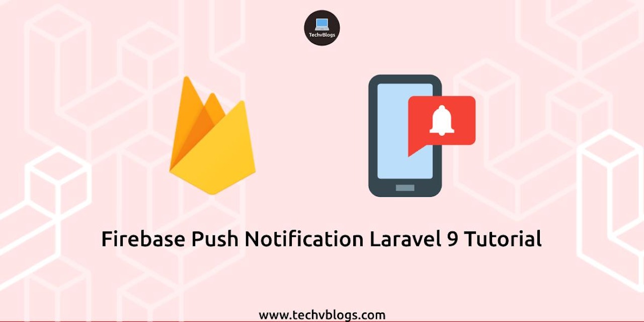 Firebase Push Notification Laravel 9 Tutorial