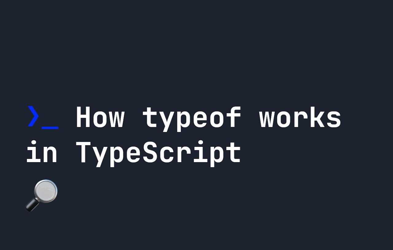 How the typeof Operator works in TypeScript