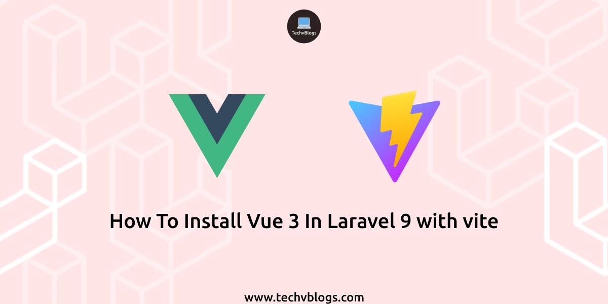 How To Install Vue 3 in Laravel 9 with Vite
