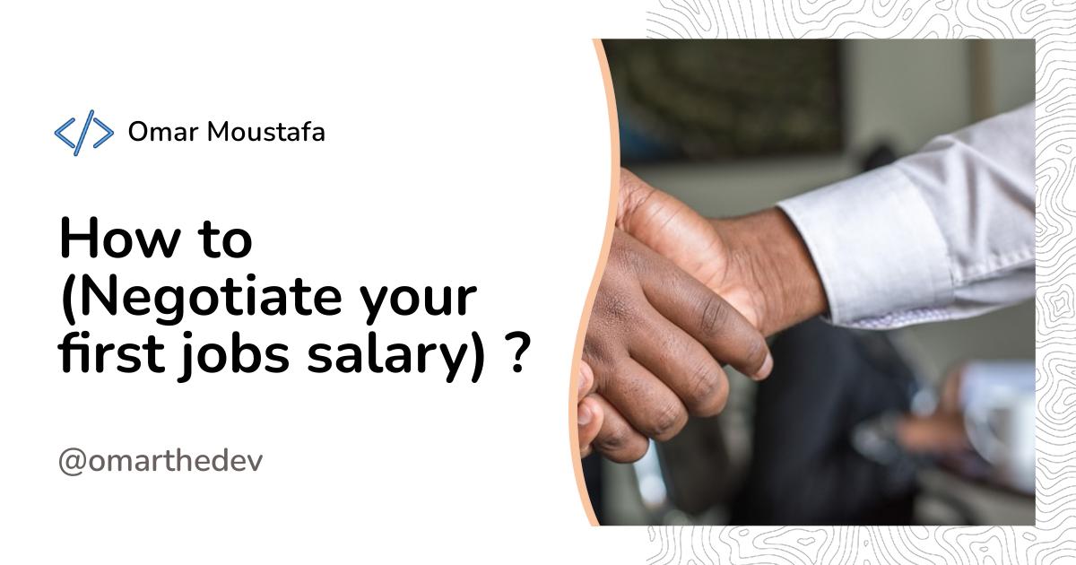 How to (Negotiate your first job's salary) ?