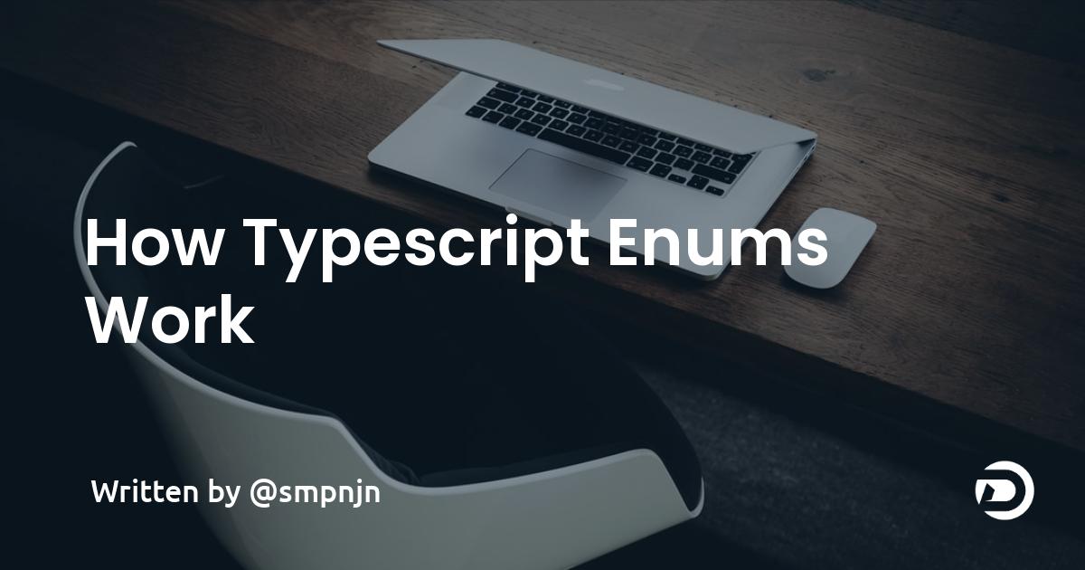 How Typescript Enums Work