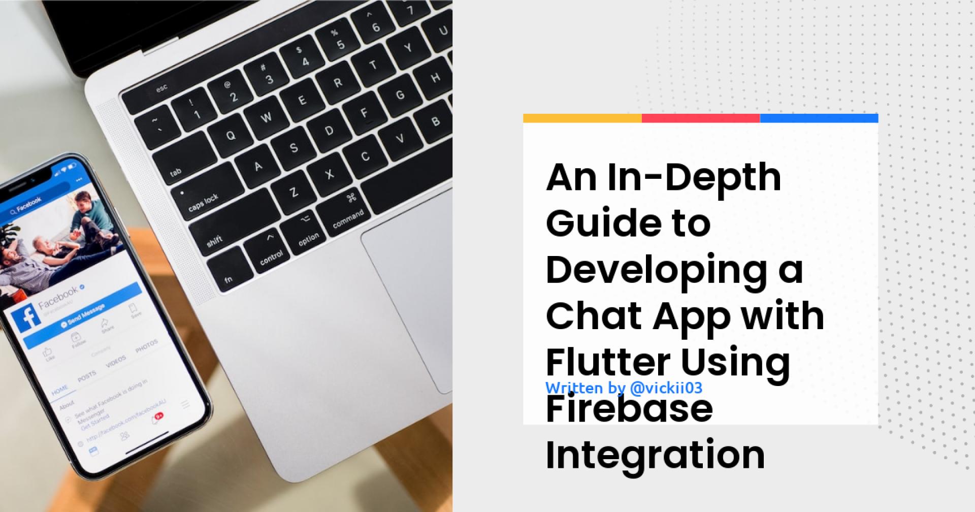 An In-Depth Guide to Developing a Chat App with Flutter Using Firebase Integration