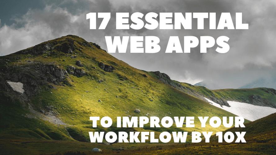 17 Essential Web Apps to Improve Your Workflow by 10X 🔥🚀