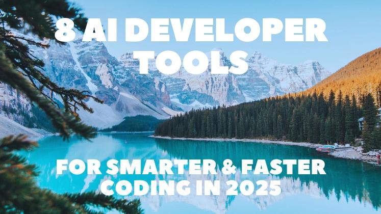 8 AI Developer Tools for Smarter & Faster Coding in 2025 ⚡️🧙‍♂️