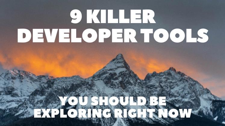 9 Killer Developer Tools You Should be Exploring Right Now 🔥🚀