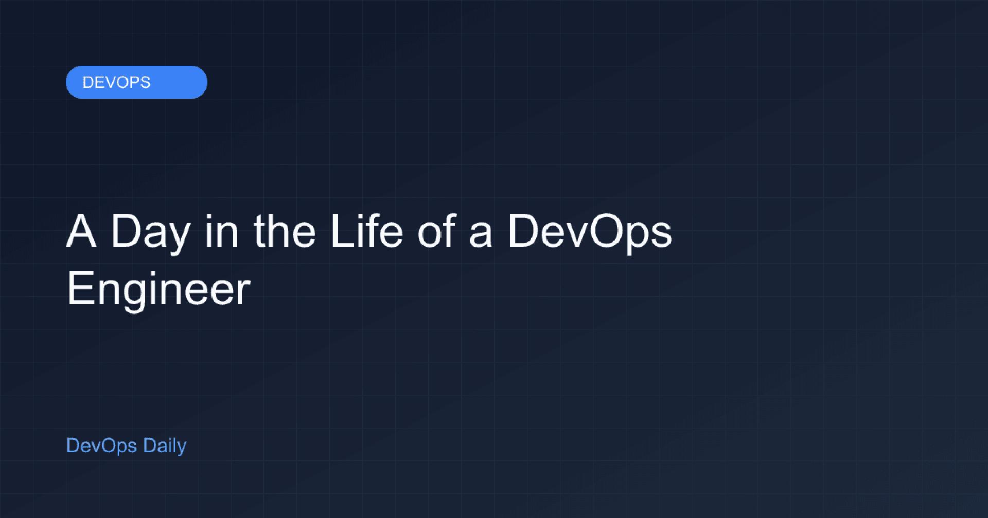 A Day in the Life of a DevOps Engineer