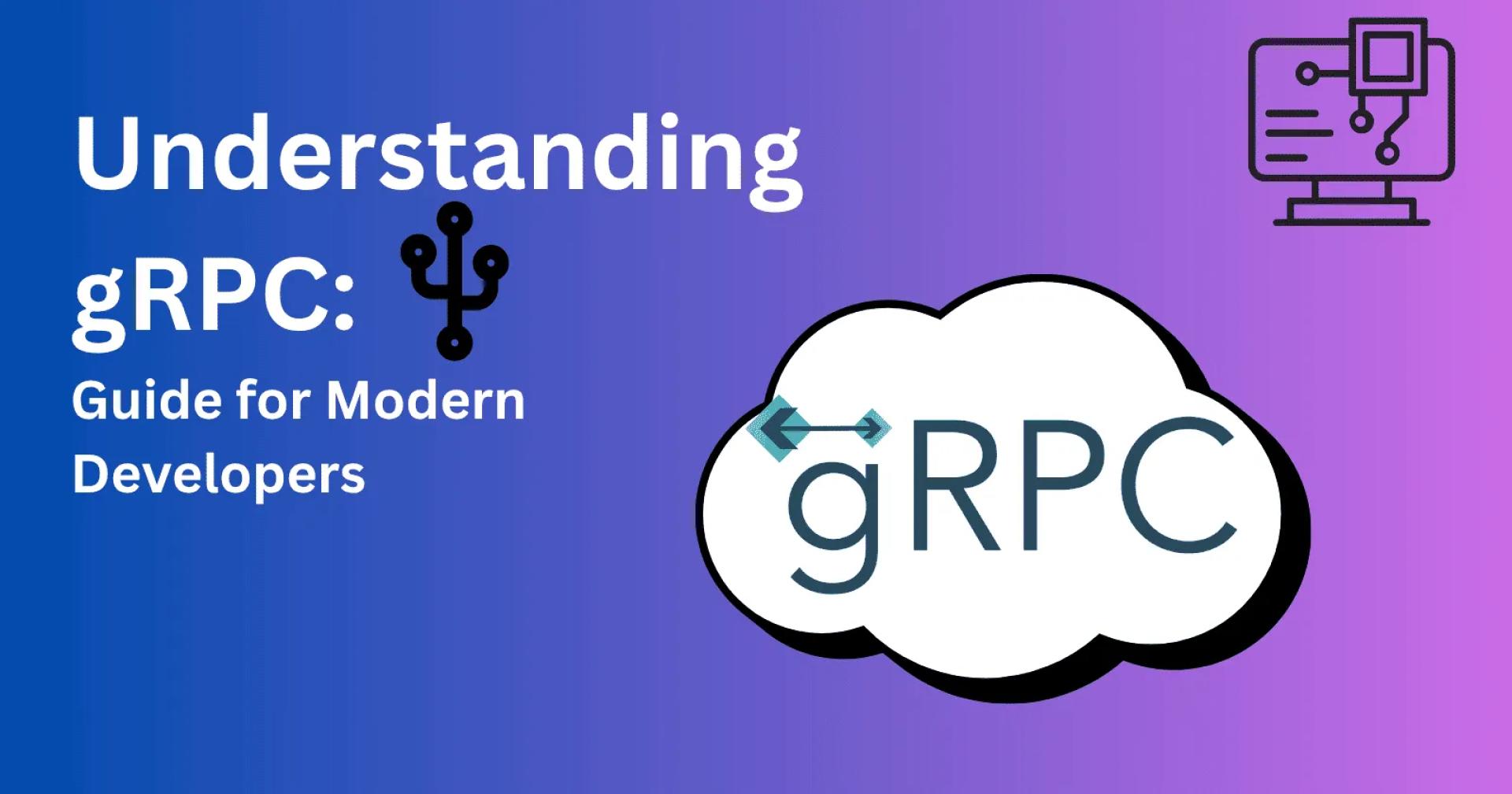 Understanding Grpc: A Complete Guide For Modern Developers