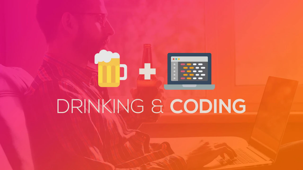 Drinking and Coding