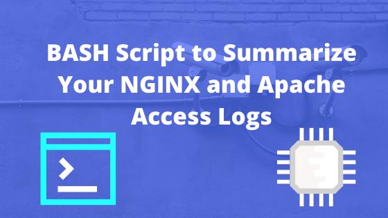 BASH Script to Summarize Your NGINX and Apache Access Logs