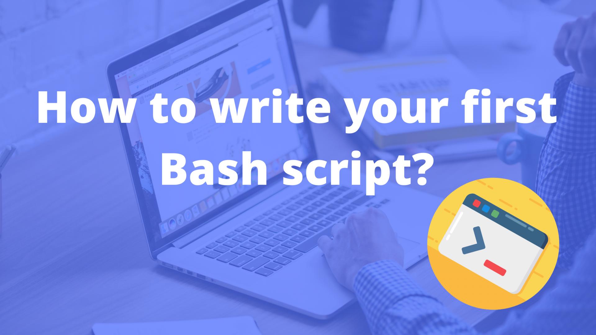How to write your first Bash script?