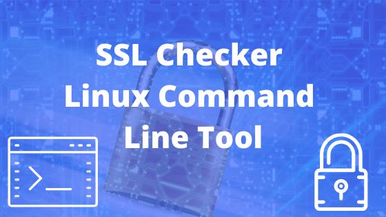 SSL Checker Linux Command Line Tool