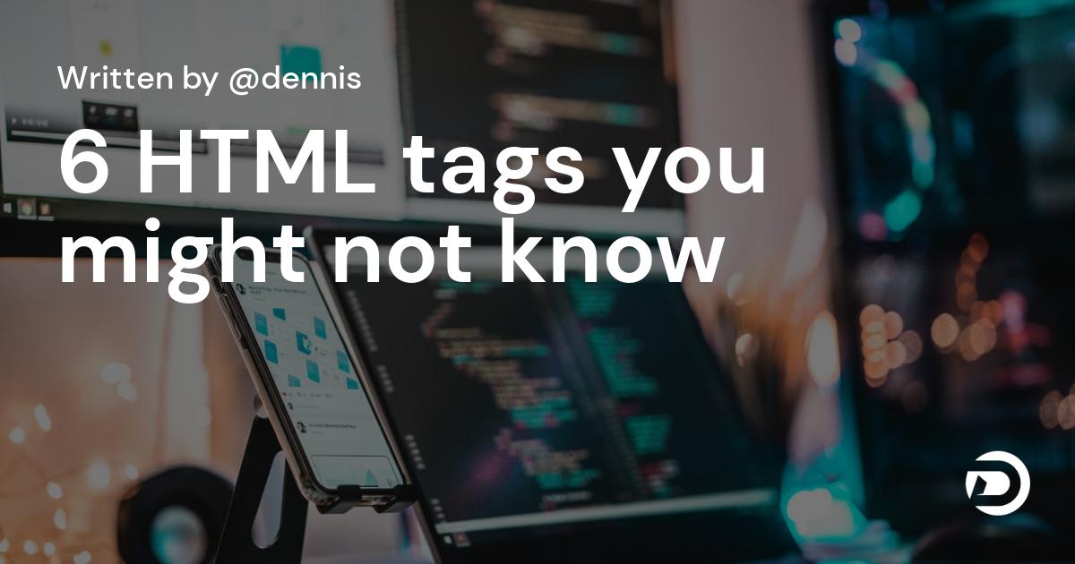 6 HTML tags you might not know