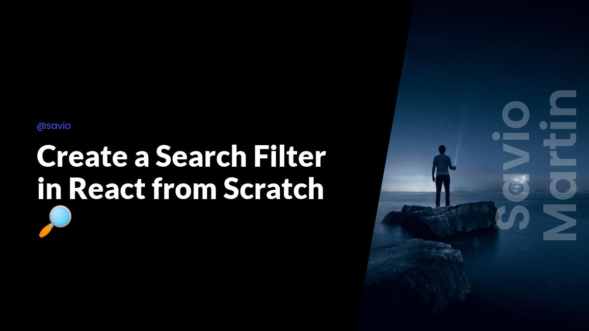 Create a Search Filter in React from Scratch 🔎