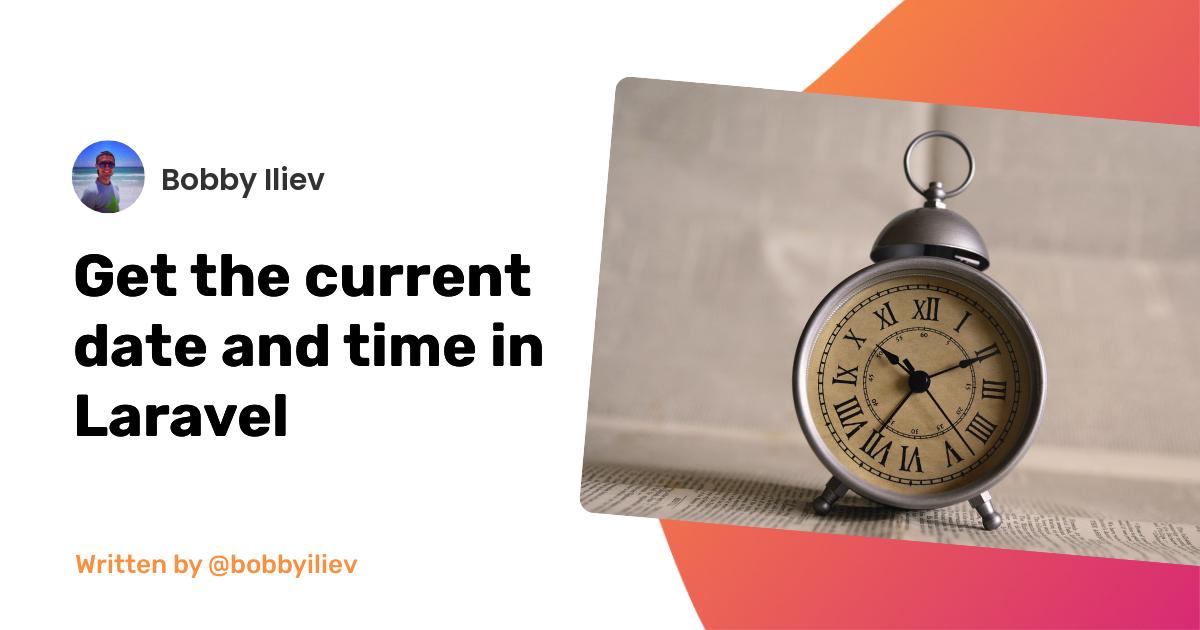 how-to-get-the-current-date-and-time-in-laravel