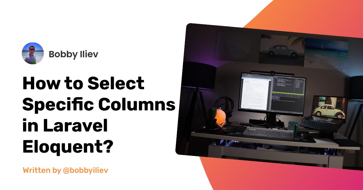 How to Select Specific Columns in Laravel Eloquent?