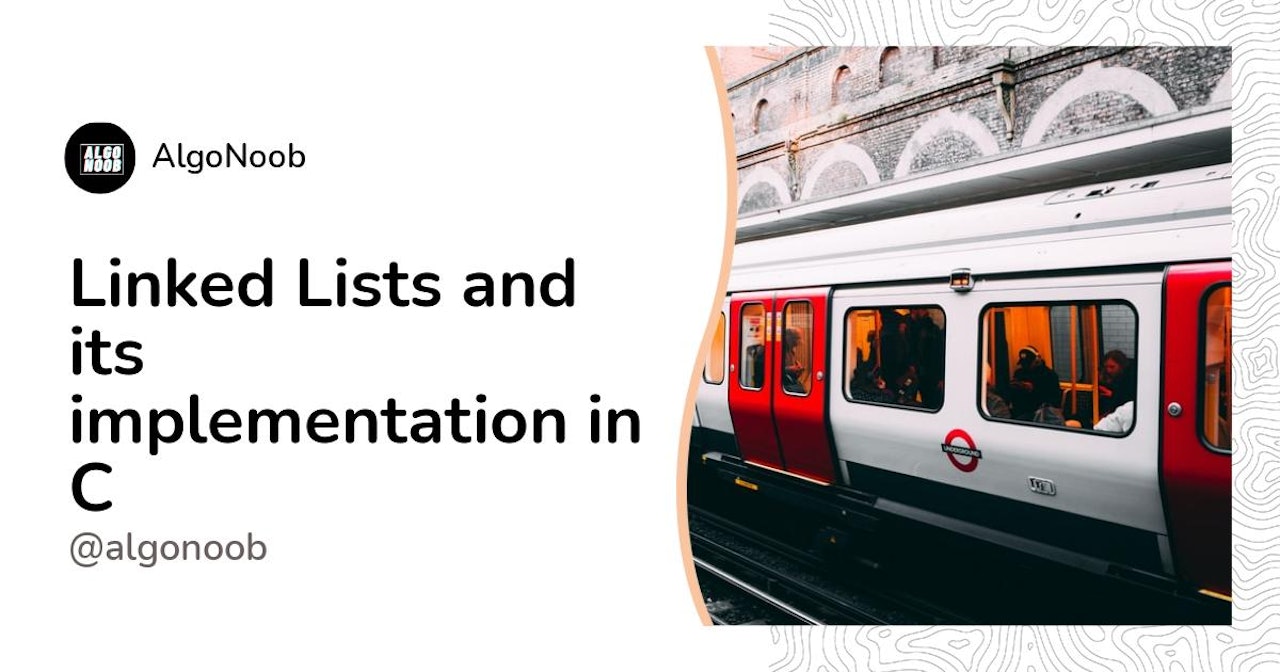 Linked Lists and it's implementation in C