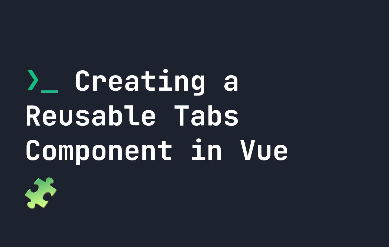 Creating a Reusable Tab Component in Vue
