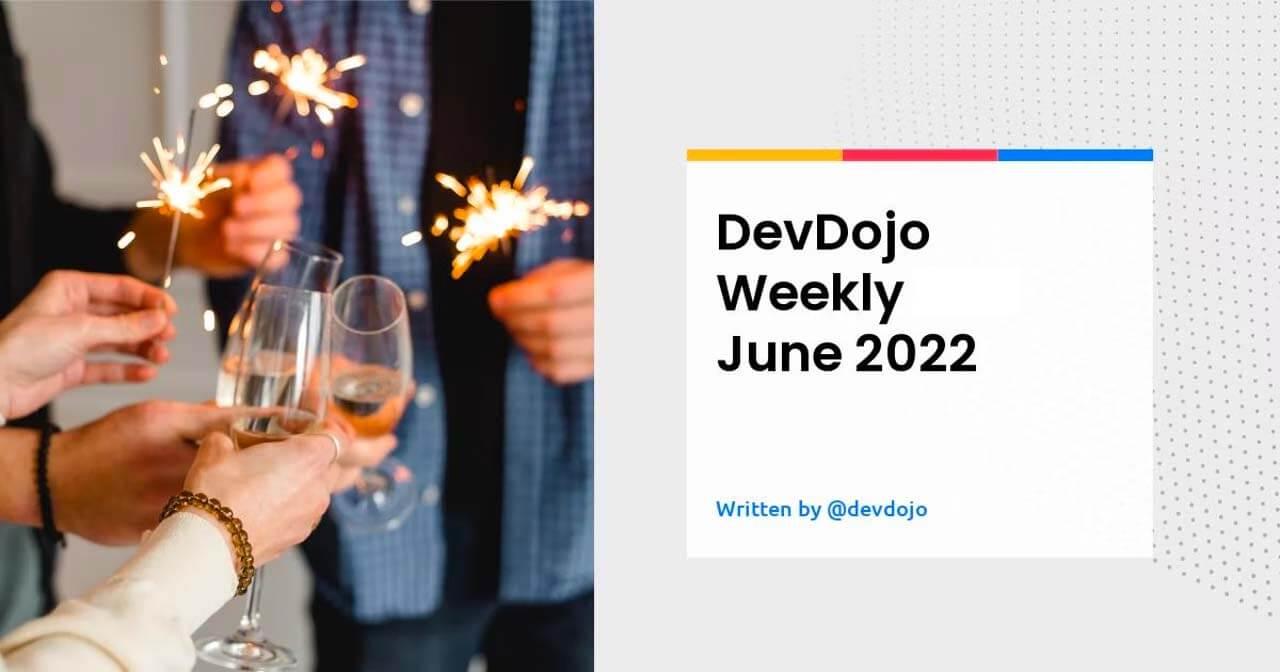DevDojo Weekly - June 2022 -  Week 3