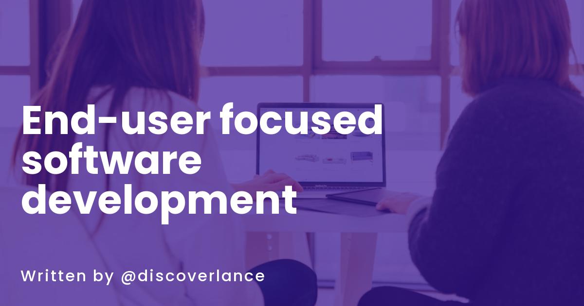 End-user focused software development