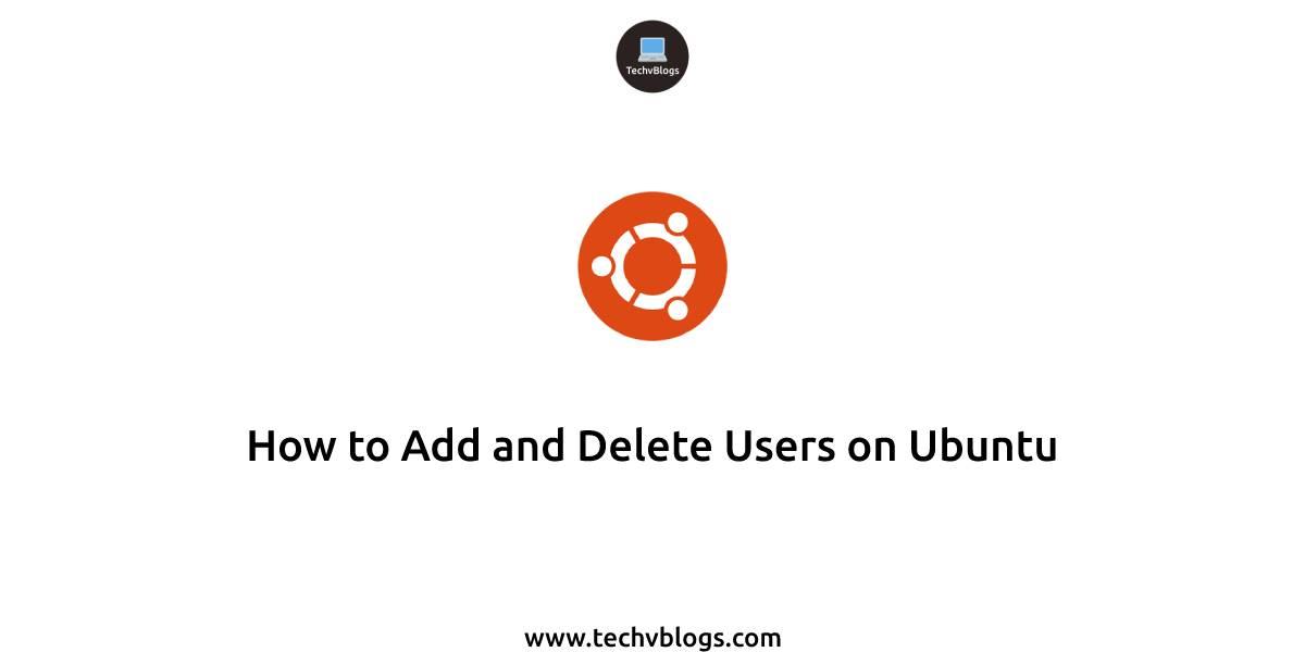 How to Add and Delete Users on Ubuntu