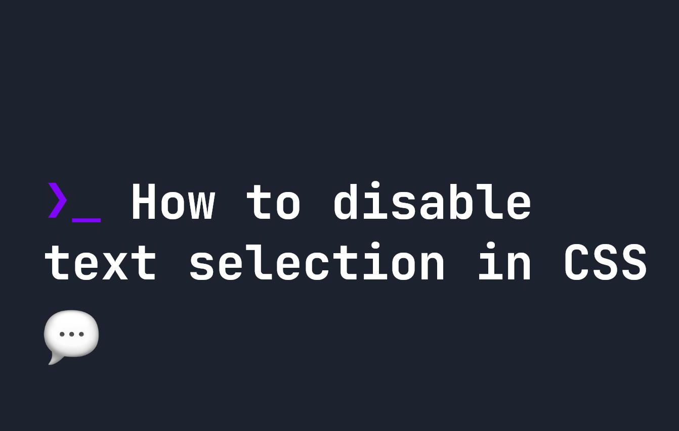 How to disable text selection in CSS
