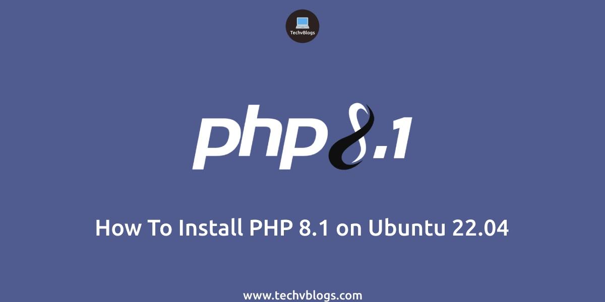 How To Install PHP 8.1 on Ubuntu 22.04