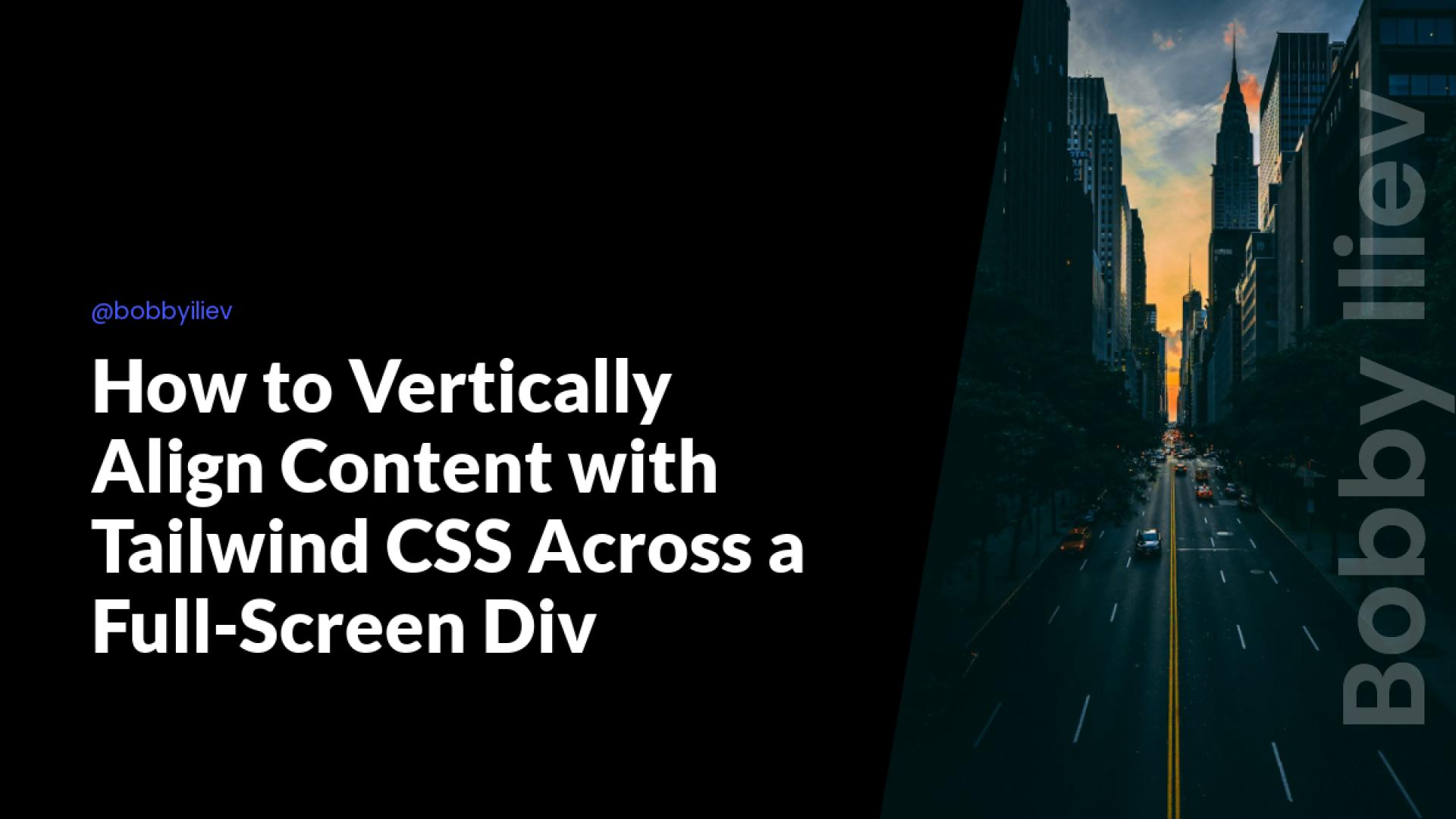 How to Vertically Align Content with Tailwind CSS Across a Full-Screen Div