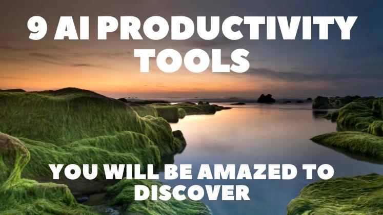 9 AI Productivity Tools You Will Be Amazed to Discover👍⚡