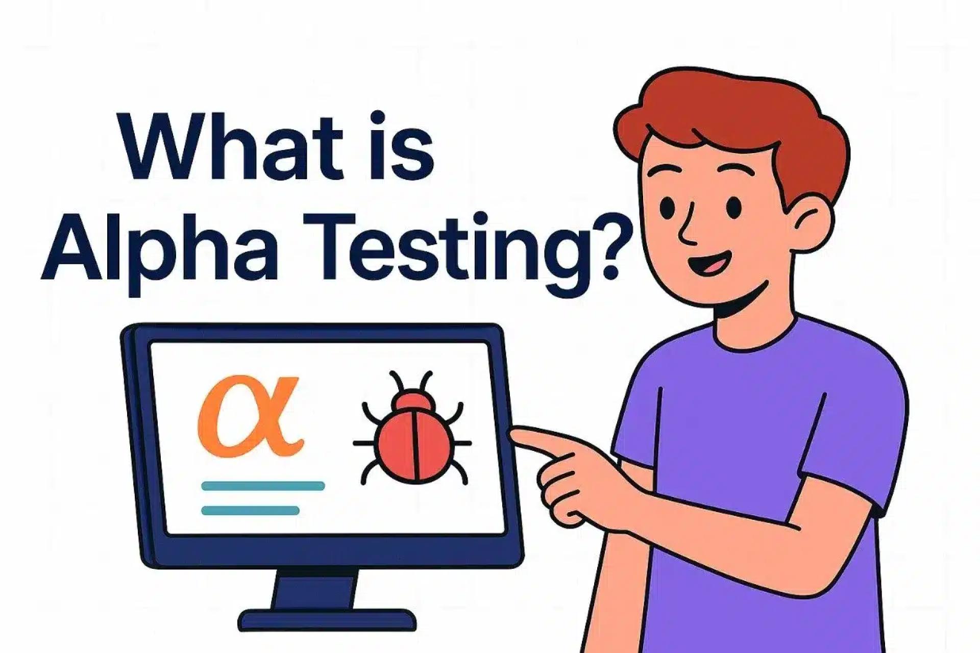 Getting Started With Alpha Testing : Definition, Process, And Key Benefits
