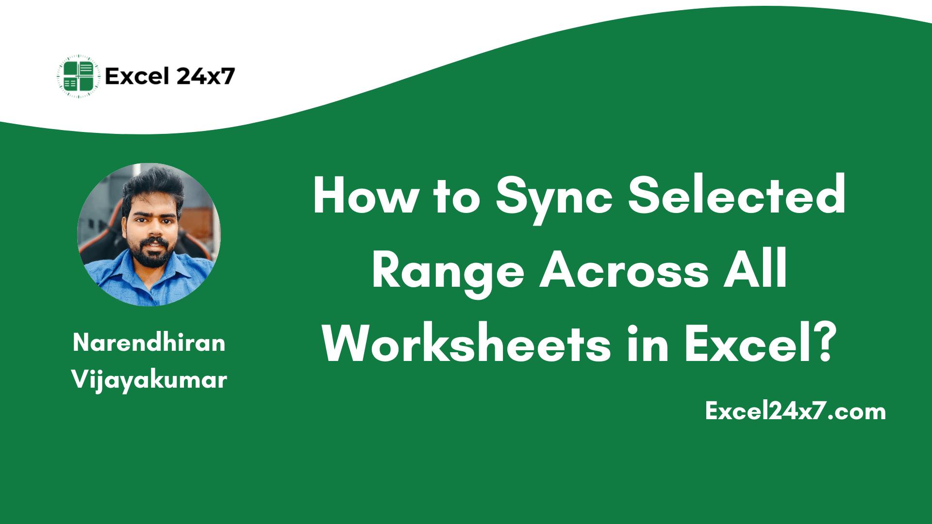 How to Sync Selected Range Across All Worksheets in Excel?