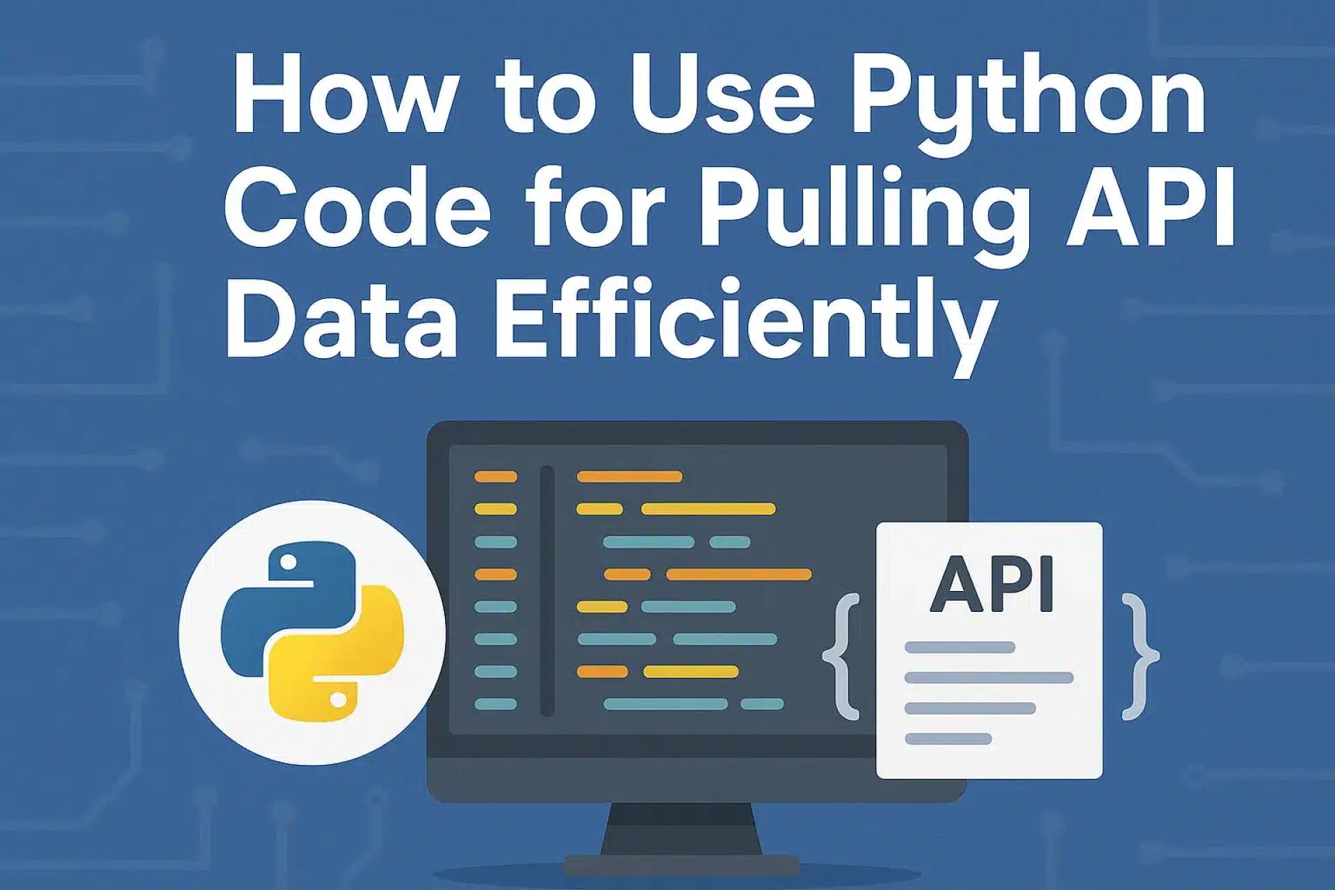 How To Use Python Code For Pulling Api Data Efficiently
