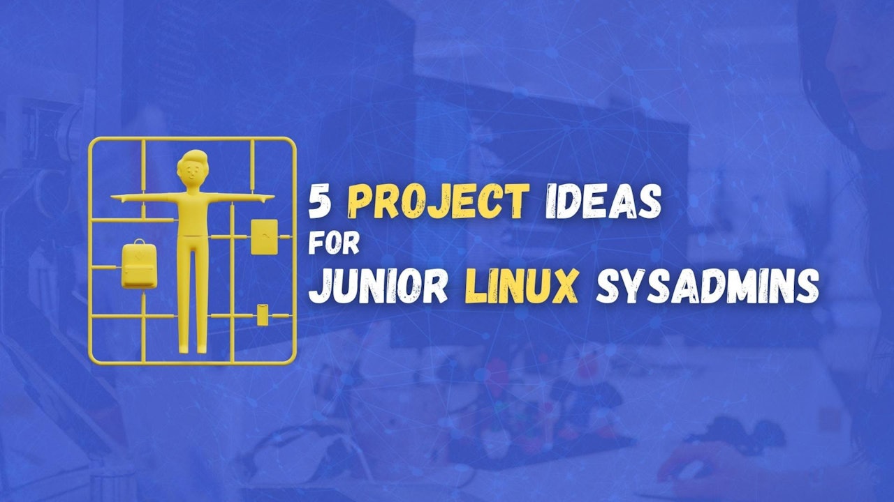 5 Project Ideas for Junior Linux System Administrators