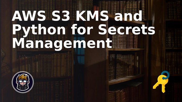 AWS S3 KMS and Python for Secrets Management - DevDojo