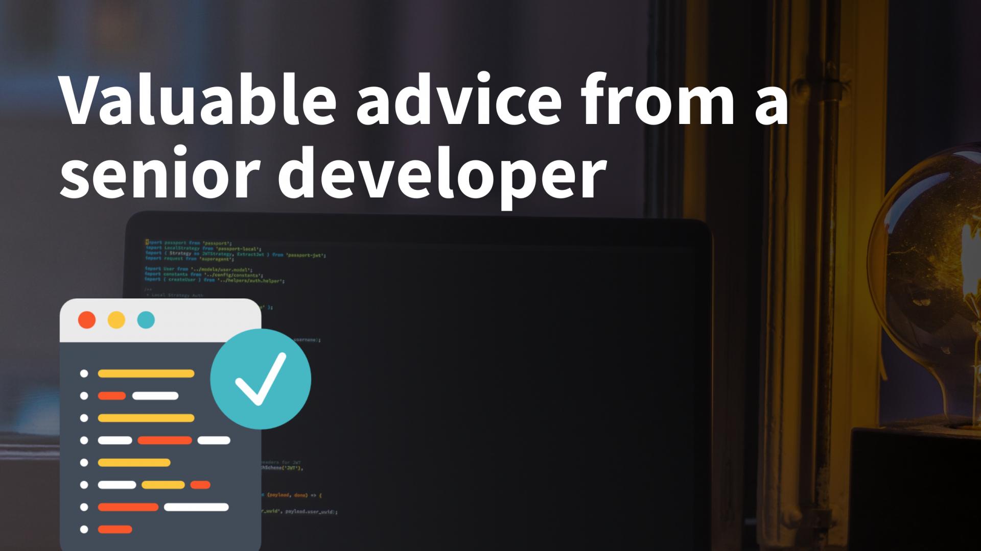 Valuable advices I got from a senior software developer