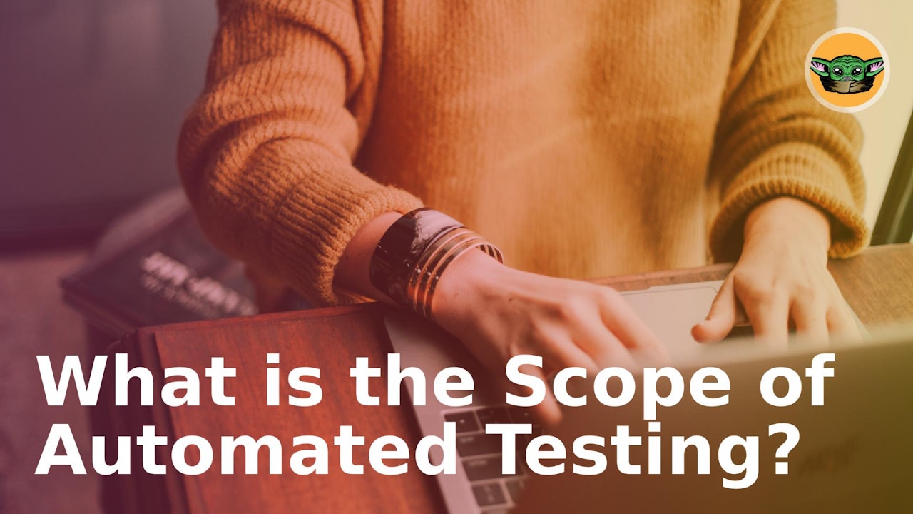 What is the Scope of Automated Testing?